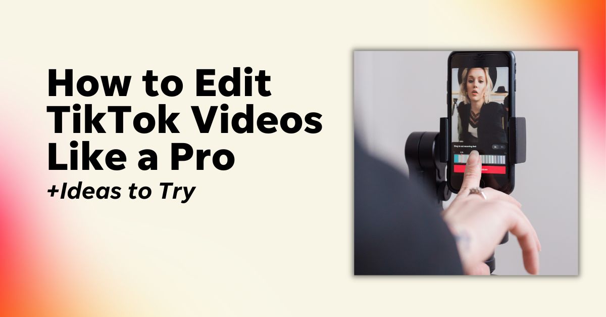 How to Edit Videos for TikTok Like a Pro